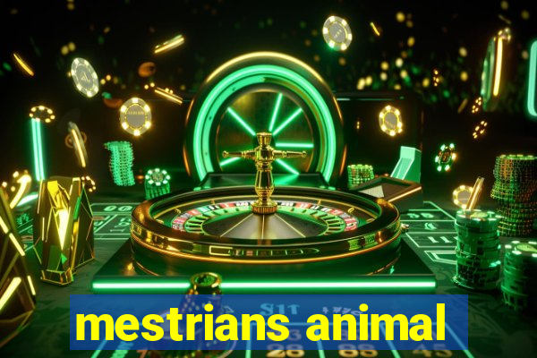 mestrians animal